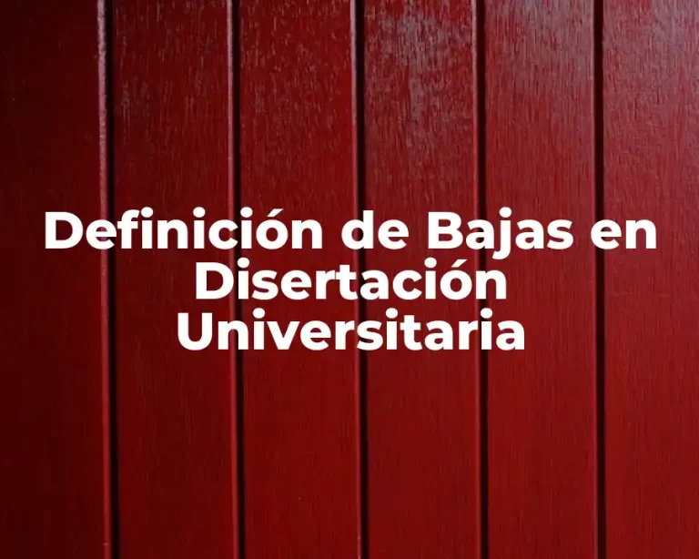Definición de Bajas en Disertación Universitaria