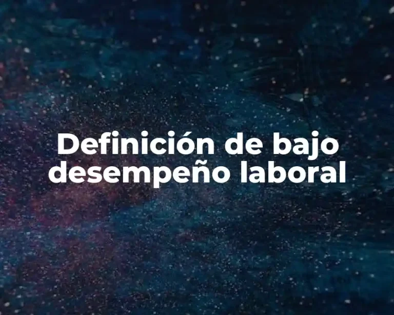 Definición de bajo desempeño laboral