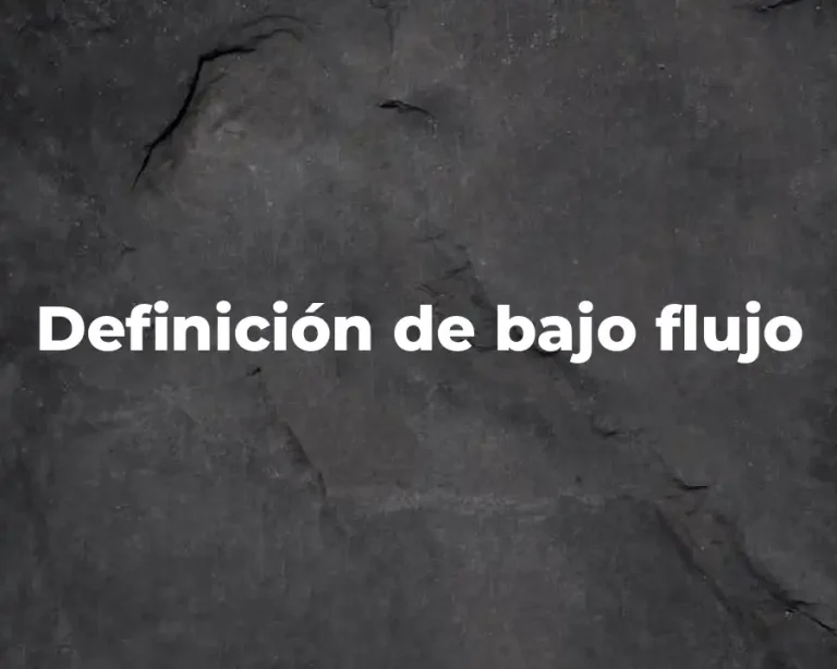 Definición de bajo flujo