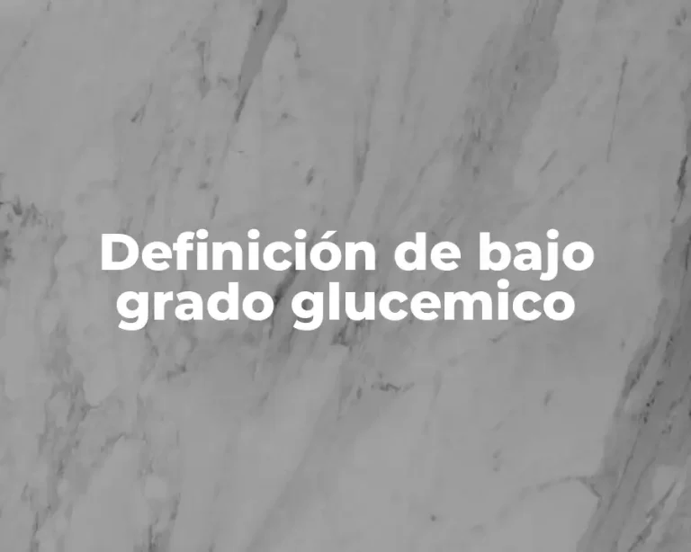 Definición de bajo grado glucemico