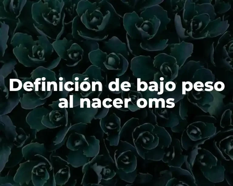 Definición de bajo peso al nacer oms