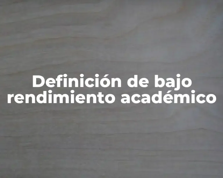 Definición de bajo rendimiento académico