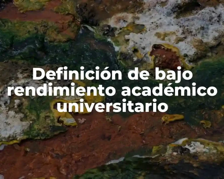 Definición de bajo rendimiento académico universitario