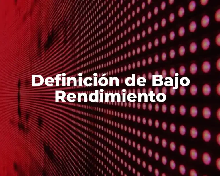 Definición de Bajo Rendimiento