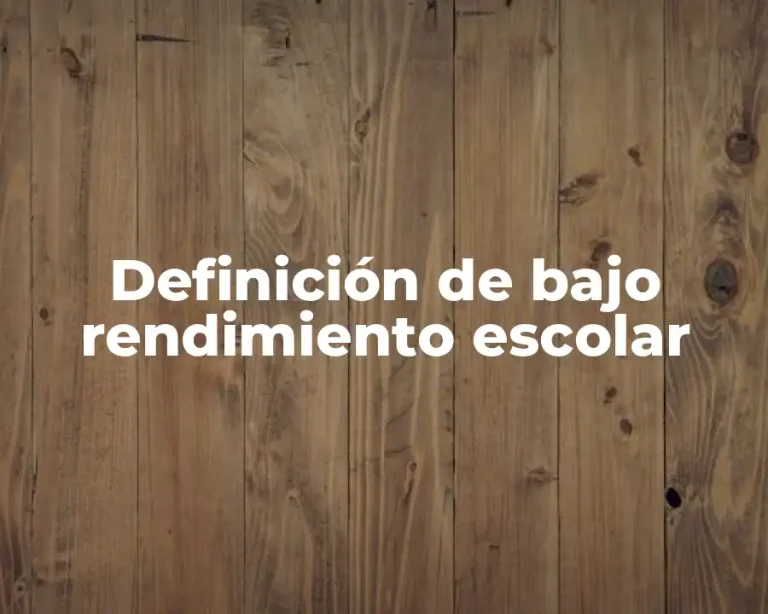 Definición de bajo rendimiento escolar