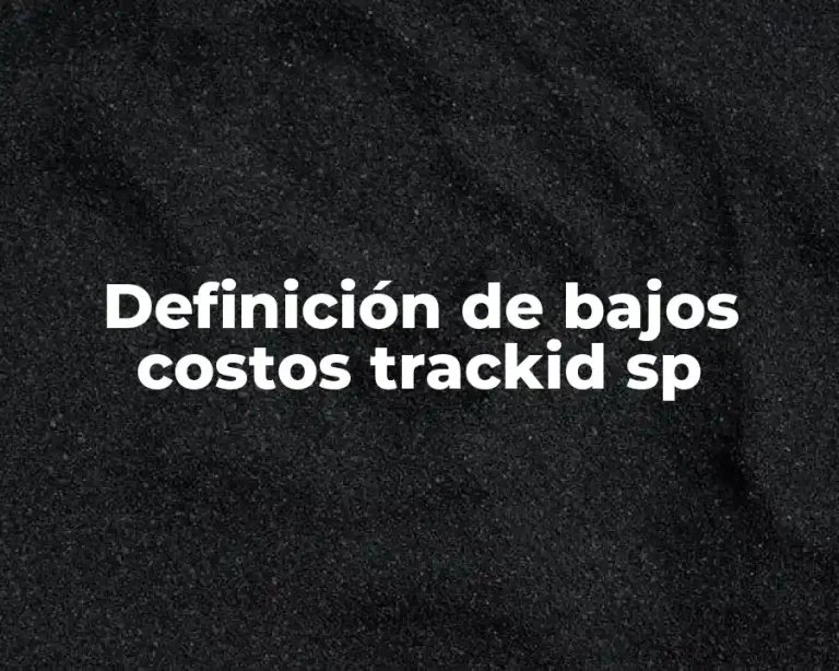 Definición de bajos costos trackid sp