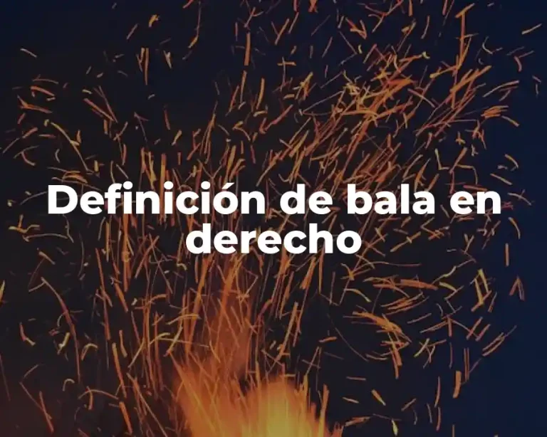 Definición de bala en derecho
