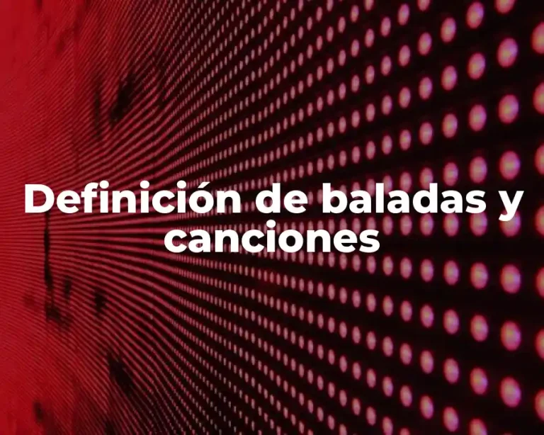 Definición de baladas y canciones
