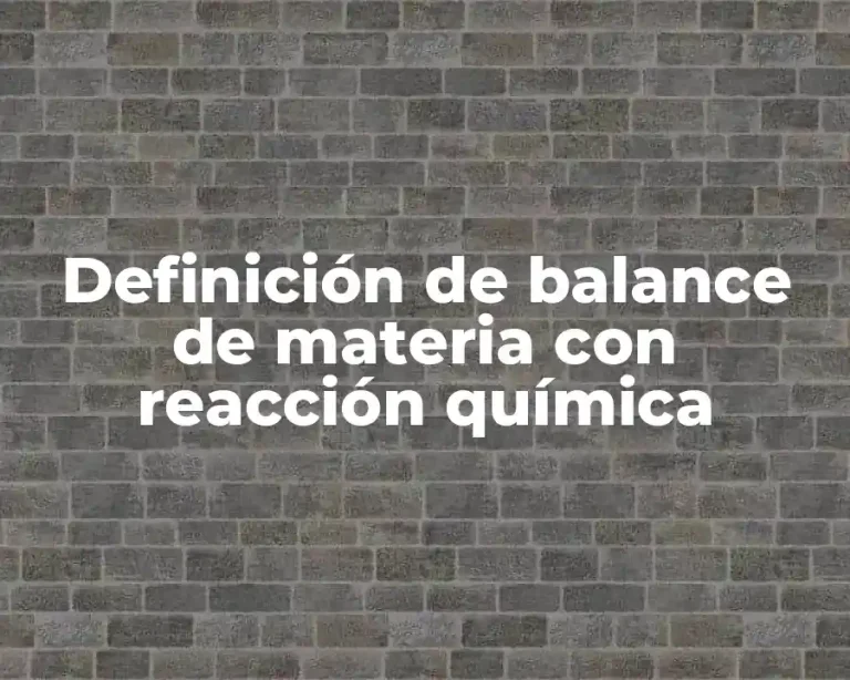 Definición de balance de materia con reacción química