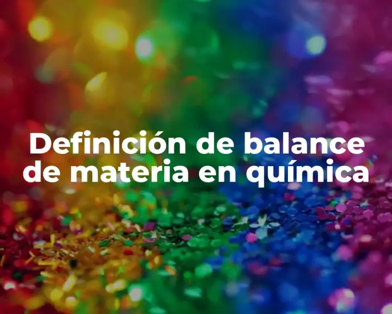 Definición de balance de materia en química