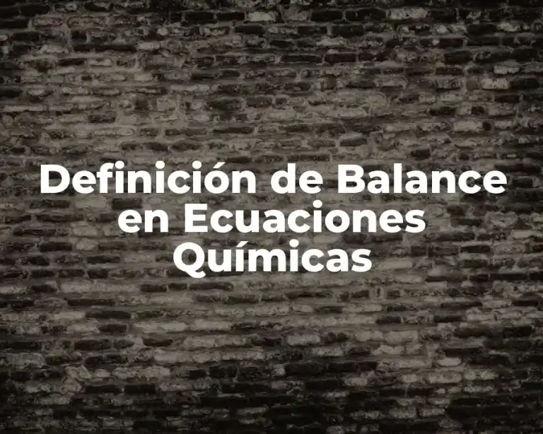 Definición de Balance en Ecuaciones Químicas