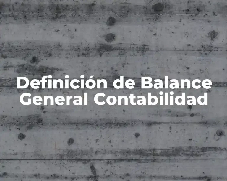 Definición de Balance General Contabilidad