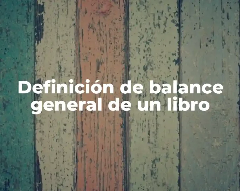 Definición de balance general de un libro