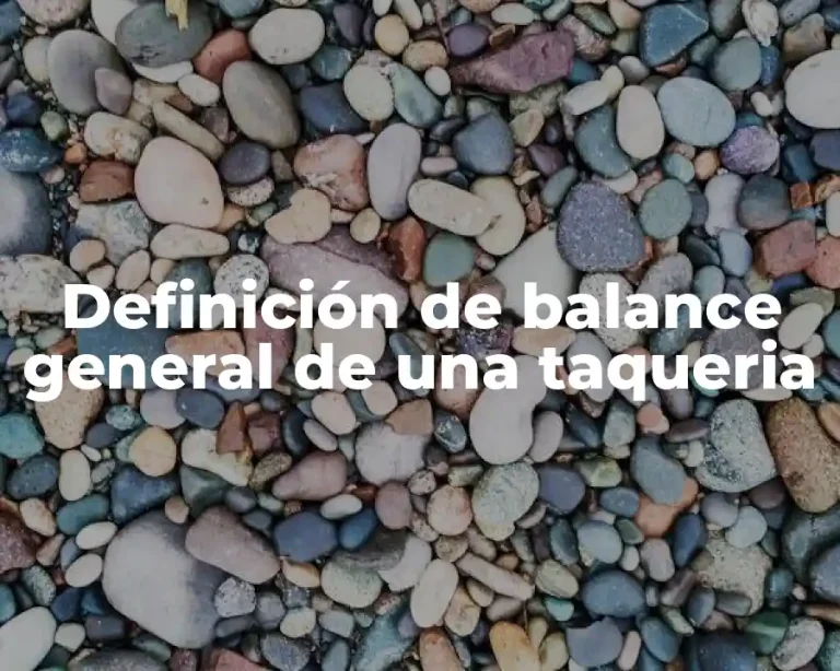 Definición de balance general de una taqueria