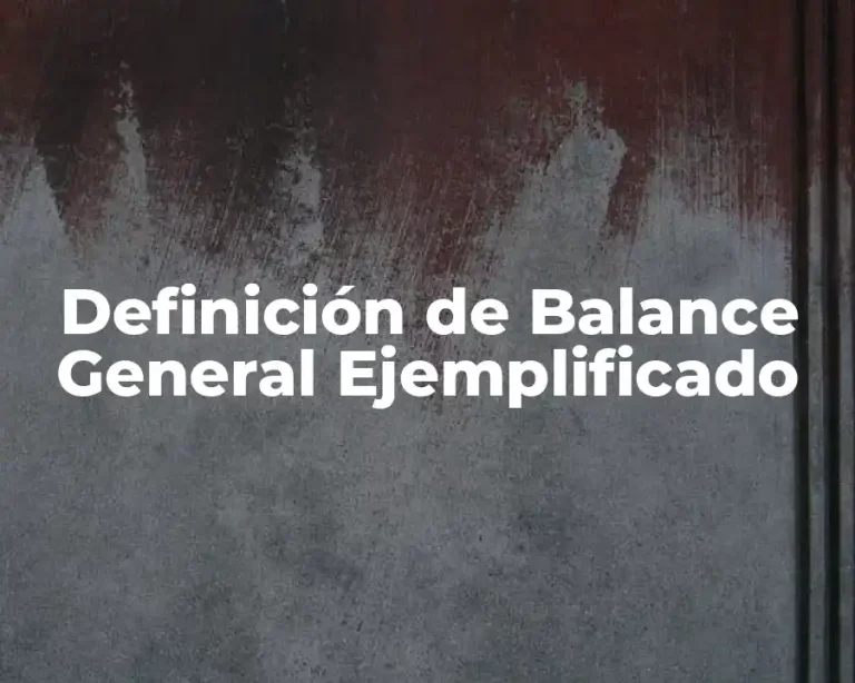 Definición de Balance General Ejemplificado