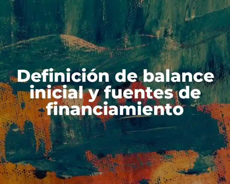 Definición de balance inicial y fuentes de financiamiento
