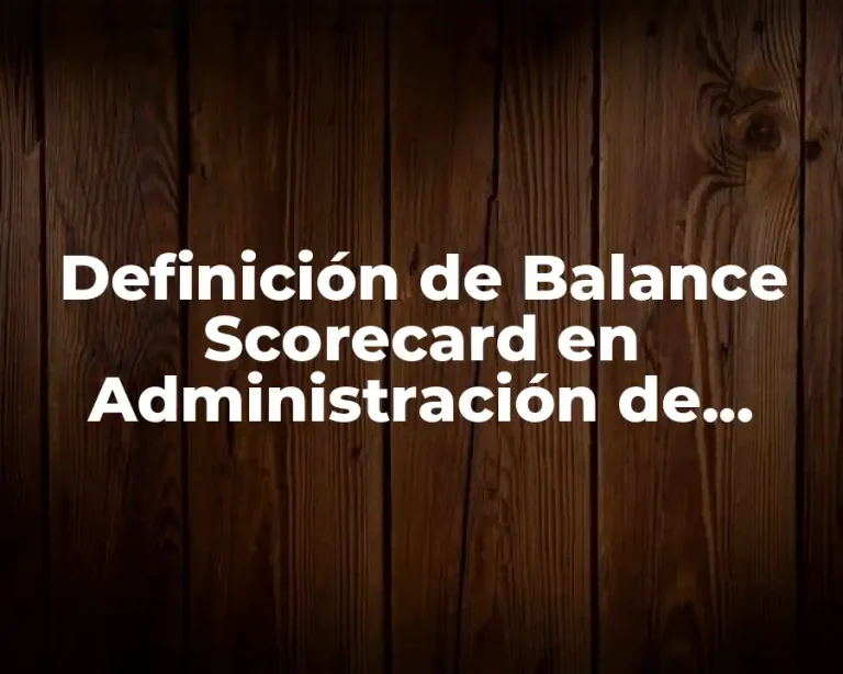 Definición de Balance Scorecard en Administración de Herramientas