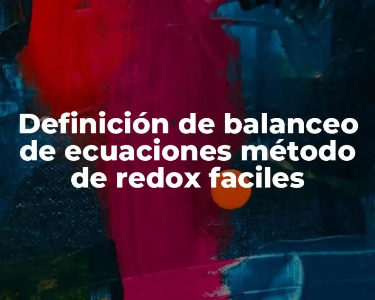 Definición de balanceo de ecuaciones método de redox faciles