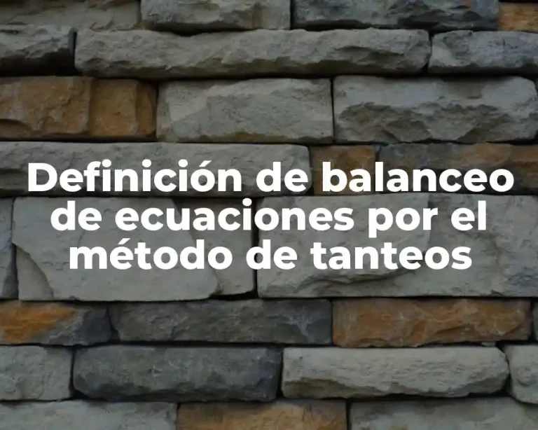 Definición de balanceo de ecuaciones por el método de tanteos