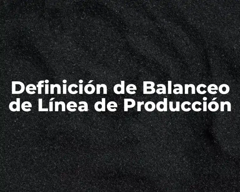 Definición de Balanceo de Línea de Producción
