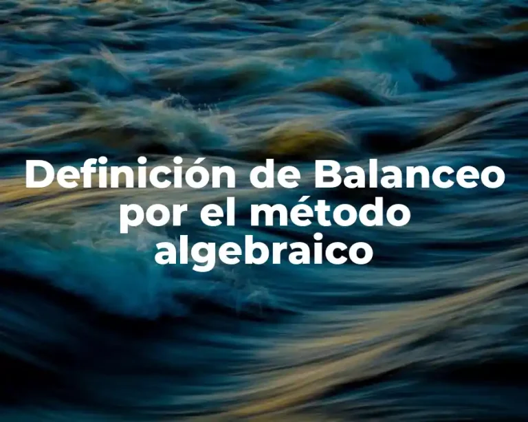 Definición de Balanceo por el método algebraico