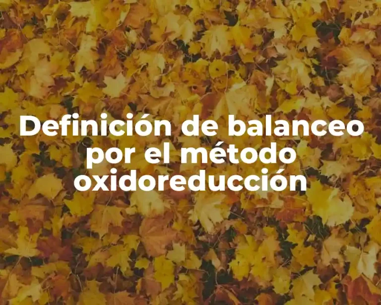 Definición de balanceo por el método oxidoreducción