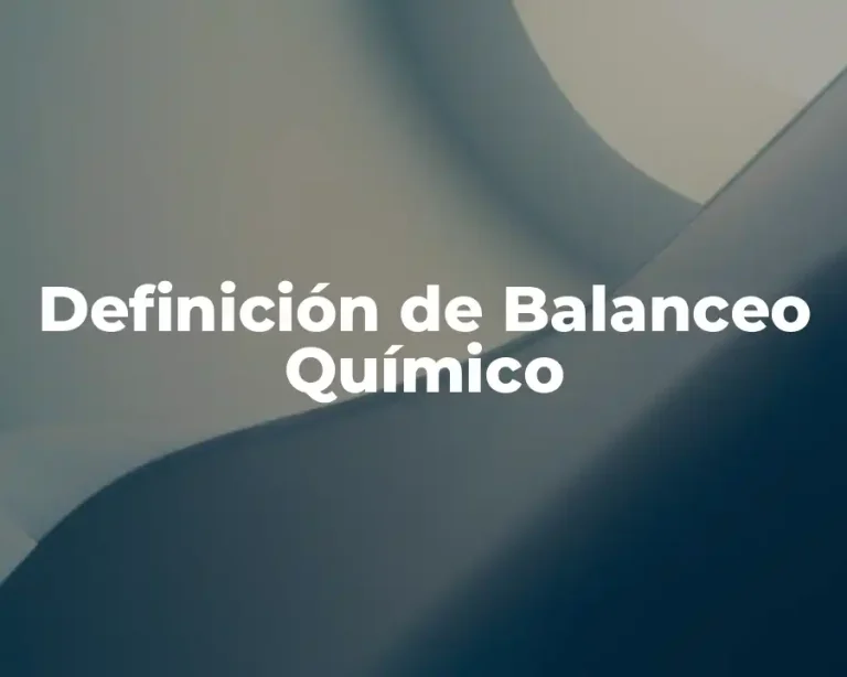 Definición de Balanceo Químico