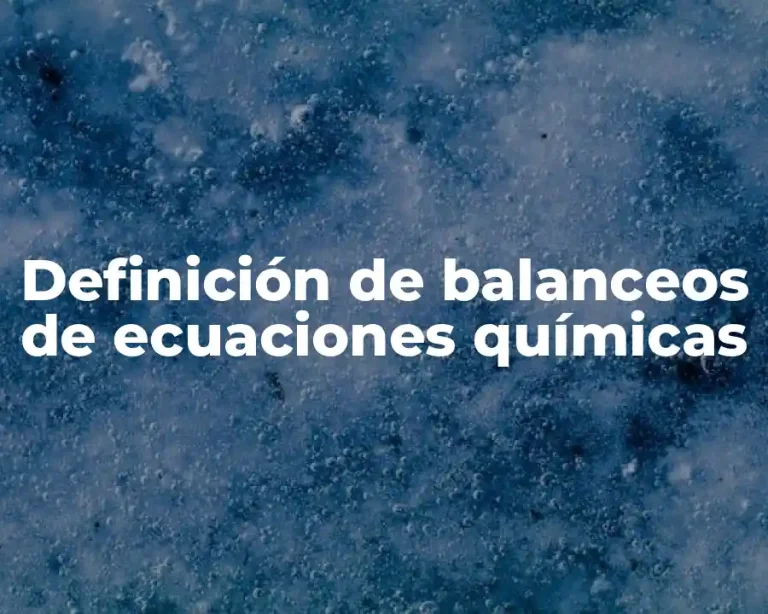 Definición de balanceos de ecuaciones químicas