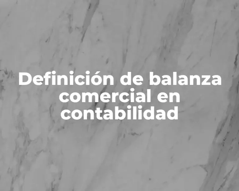 Definición de balanza comercial en contabilidad