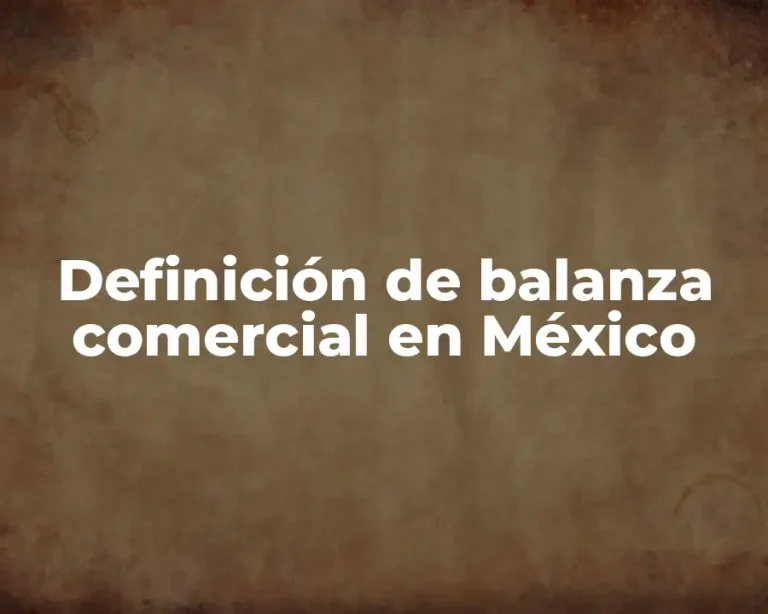 Definición de balanza comercial en México
