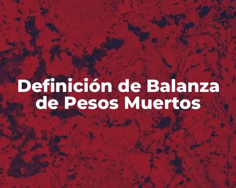 Definición de Balanza de Pesos Muertos