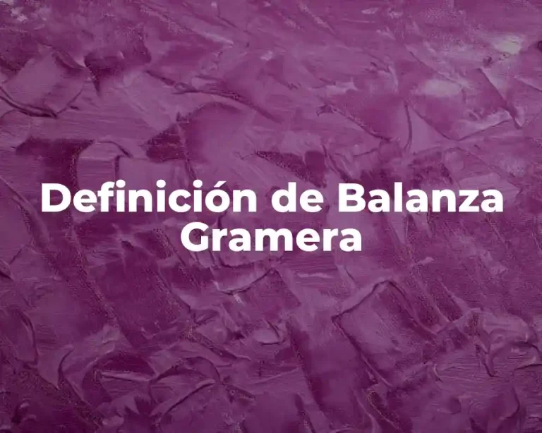Definición de Balanza Gramera