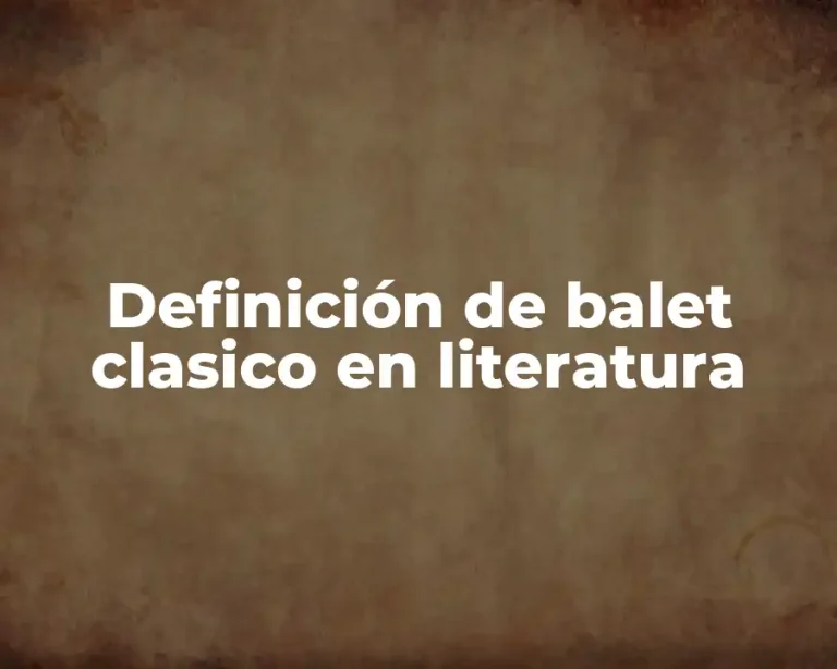 Definición de balet clasico en literatura