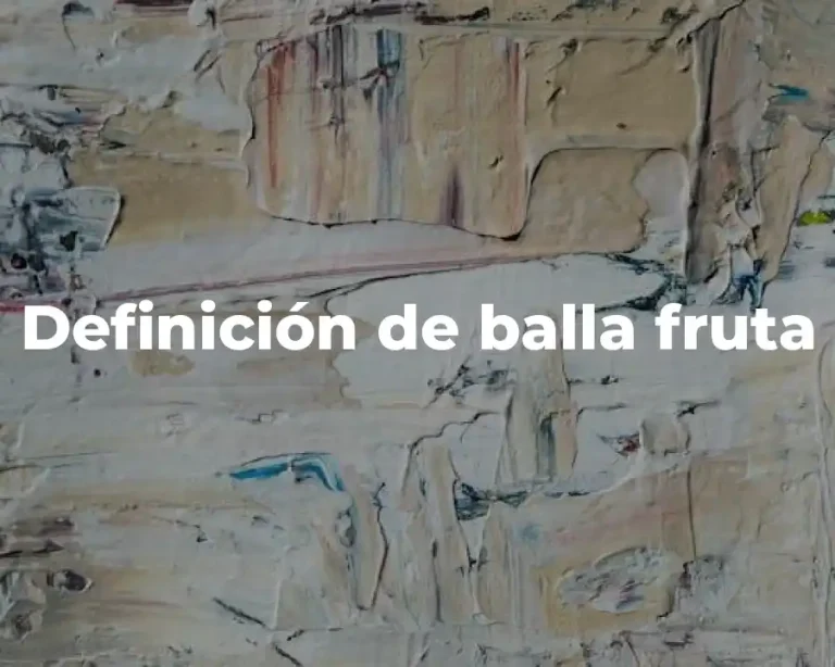 Definición de balla fruta