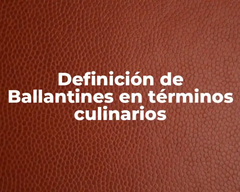 Definición de Ballantines en términos culinarios