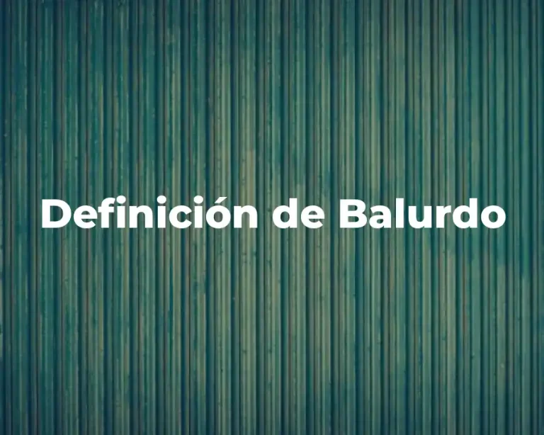 Definición de Balurdo