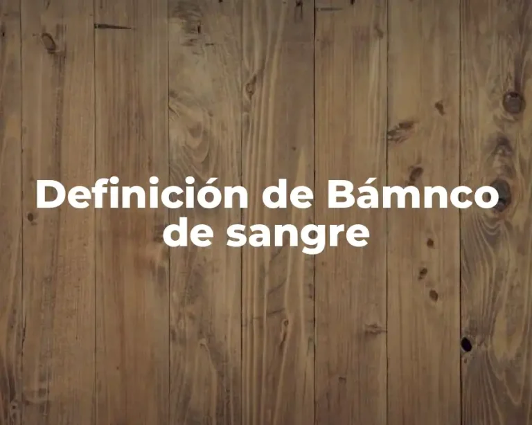 Definición de Bámnco de sangre