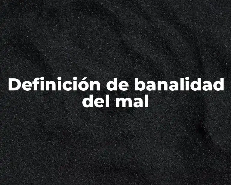 Definición de banalidad del mal