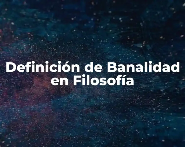 Definición de Banalidad en Filosofía