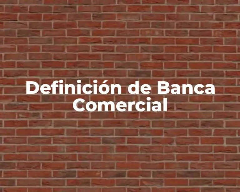Definición de Banca Comercial