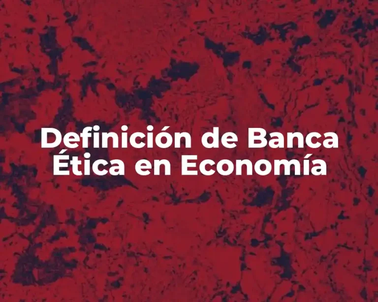 Definición de Banca Ética en Economía