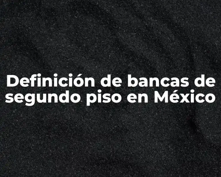 Definición de bancas de segundo piso en México