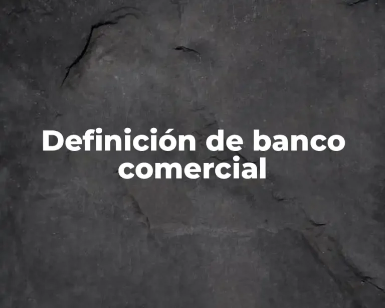 Definición de banco comercial