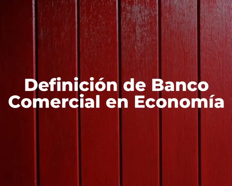 Definición de Banco Comercial en Economía
