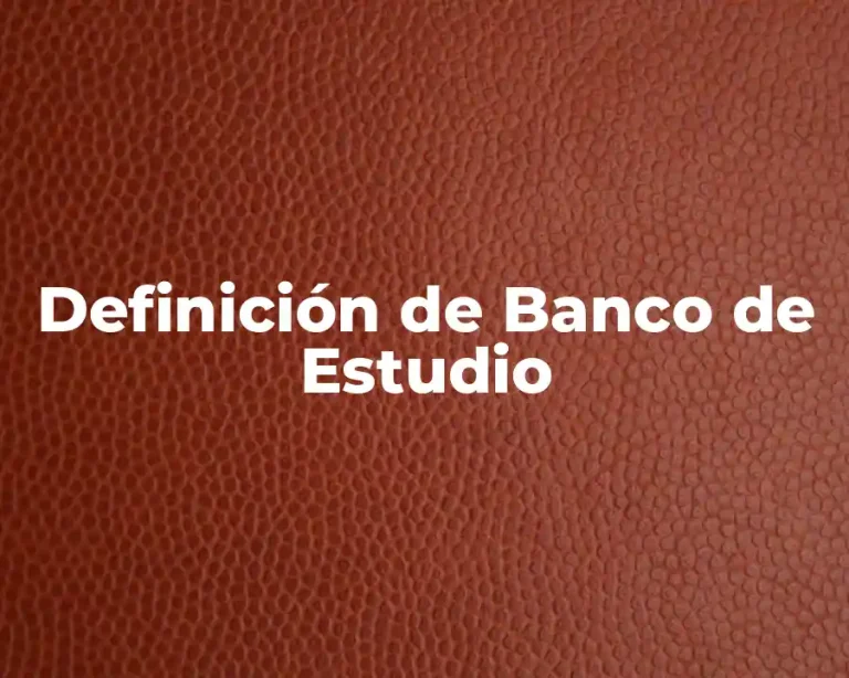 Definición de Banco de Estudio