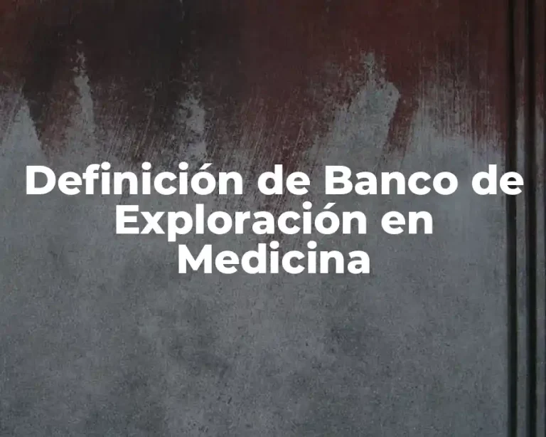 Definición de Banco de Exploración en Medicina