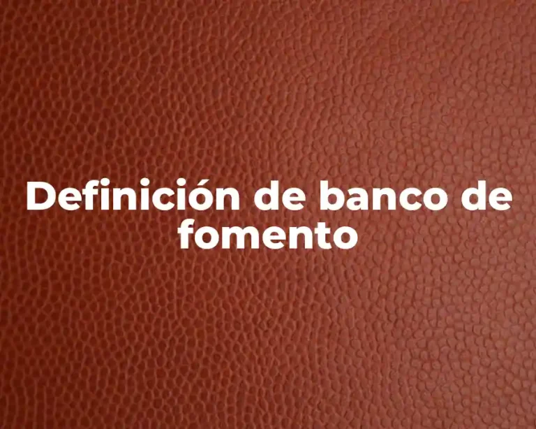 Definición de banco de fomento