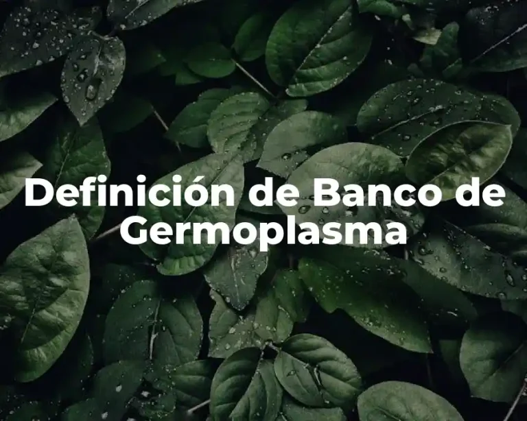 Definición de Banco de Germoplasma