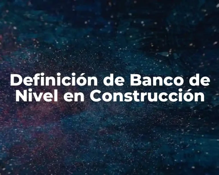 Definición de Banco de Nivel en Construcción