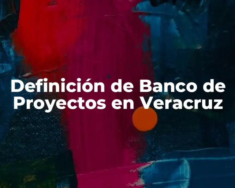 Definición de Banco de Proyectos en Veracruz